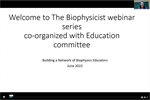 Building a Network of Biophysics Education - Biophysicist Webinar Series 2022 (#6)