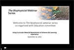 Webinar 7: Using Curricular Material Repositories to Enhance the Learning Experience - Biophysicist Webinar Series 2022 (#7)