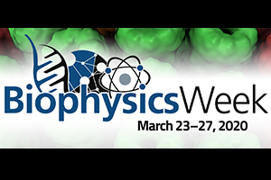 Celebrate Biophysics Week 2020!